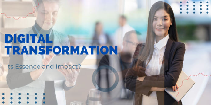 Digital Transformation - What about It and Why Does It Matter
